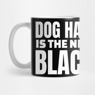 Dog Hair is the new black Mug